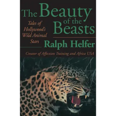 The Beauty of the Beasts: Tales of Hollywood's Wild Animal Stars