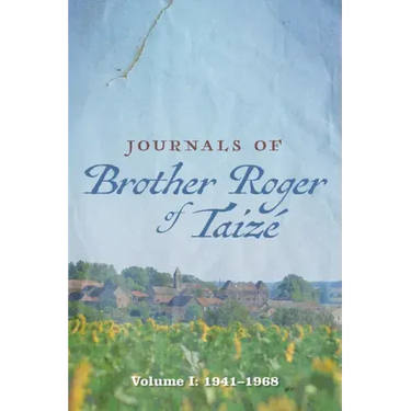 Journals of Brother Roger of Taizé: Volume I: 1941-1968