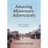Amazing Missionary Adventures: What Is It Really Like To Be A Missionary