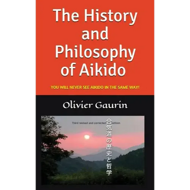 The History and Philosophy of Aikido: You Will Never See Aikido in the Same Way!