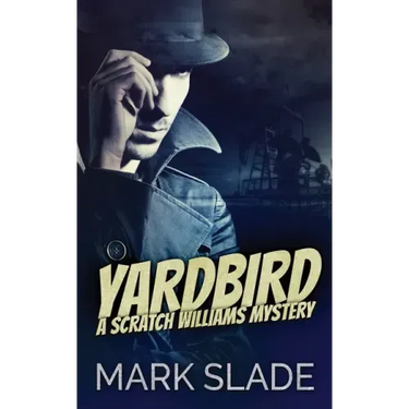 Yardbird: A Scratch Williams Mystery