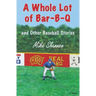 A Whole Lot of Bar-B-Q: and Other Baseball Stories