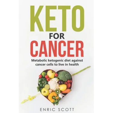 Keto For Cancer: Metabolic ketogenic diet against cancer cells to live in health