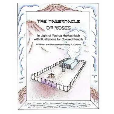 The Tabernacle of Moses in Light of Yeshua HaMashiach: With Illustrations for Colored Pencils
