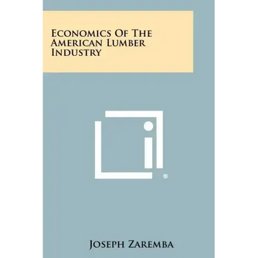 Economics of the American Lumber Industry