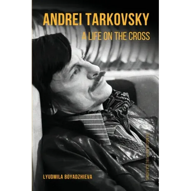 Andrei Tarkovsky: A Life on the Cross