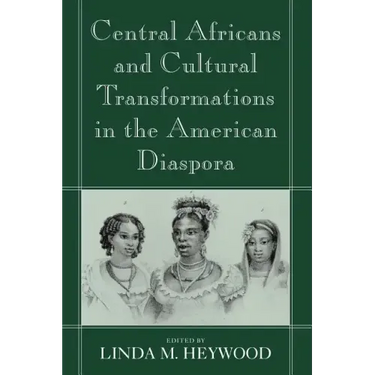 Central Africans and Cultural Transformations in the American Diaspora