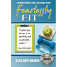 Fearlessly Fit: A 6-Week Fitness, Food & Faith Bible Study