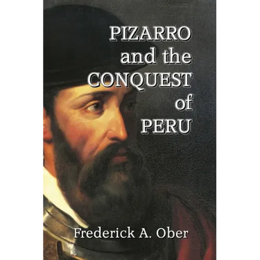 Pizarro and the Conquest of Peru