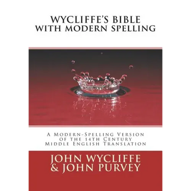 Wycliffe's Bible with Modern Spelling: A Modern-Spelling Version of the 14th Century Middle English Translation