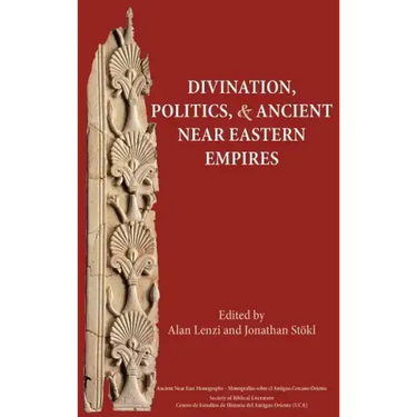 Divination, Politics, and Ancient Near Eastern Empires