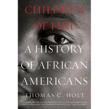 Children of Fire: A History of African Americans