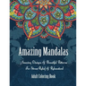 Adult Coloring Book- Amazing Mandalas: Amazing Designs & Beautiful Patterns For Stress-Relief & Relaxation!