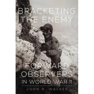 Bracketing the Enemy: Forward Observers in World War II