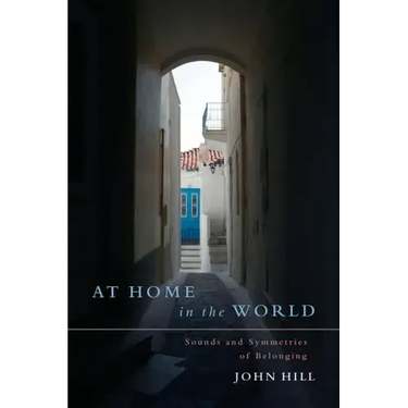 At Home In The World: Sounds and Symmetries of Belonging