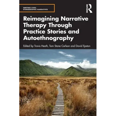 Reimagining Narrative Therapy Through Practice Stories and Autoethnography