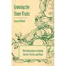 Growing the Stone Fruits - With Information on Growing Cherries, Peaches and Plums
