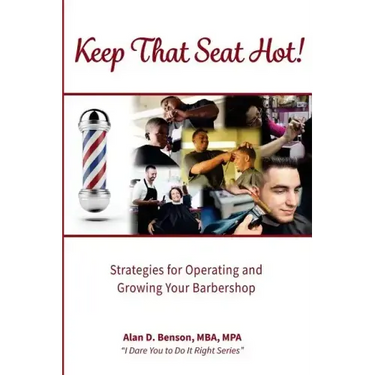 Keep That Seat Hot: Strategies for Operating and Growing Your Barbershop