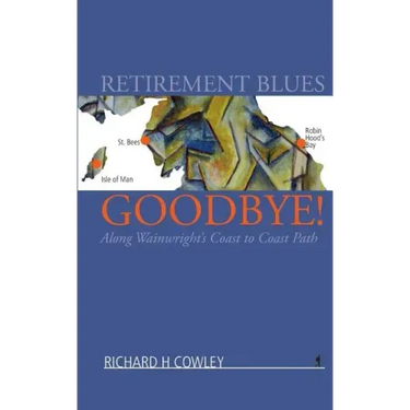 Retirement Blues Goodbye!: Along Wainwright's Coast to Coast Path