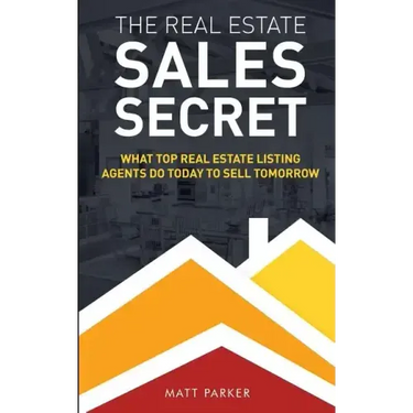 The Real Estate Sales Secret: What Top Real Estate Listing Agents Do Today To Sell Tomorrow (Black & White Version)