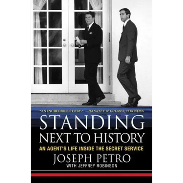 Standing Next to History: An Agent's Life Inside the Secret Service