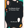 The Master-Knot of Human Fate