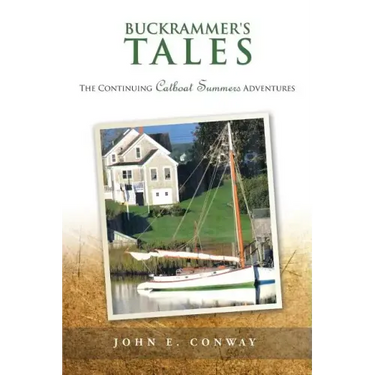 Buckrammer's Tales: The Continuing Catboat Summers Adventures