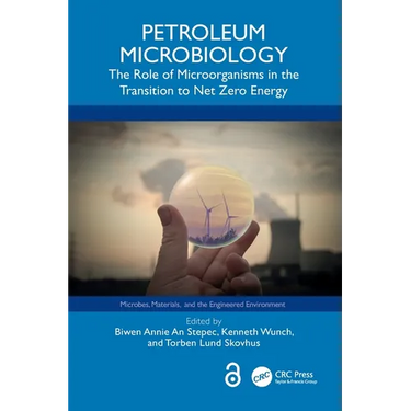 Petroleum Microbiology: The Role of Microorganisms in the Transition to Net Zero Energy