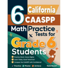 6 California CAASPP Math Practice Tests for Grade 6 Students: A Complete Guide to Building Math Mastery and Excelling on the California CAASPP Test
