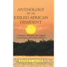 Anthology of an Exiled African Dissident: A Diaspora Movement That Toppled a Government and Exiled a Dictator
