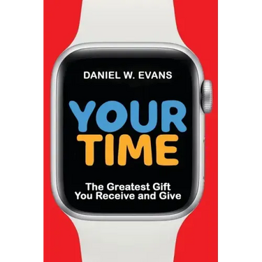 Your Time: The Greatest Gift You Receive and Give