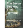 The Seven Sins And Their Demons: Seven Deadly Sins And The Connection With Demons