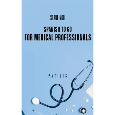 SPANISH TO GO For Medical Professionals