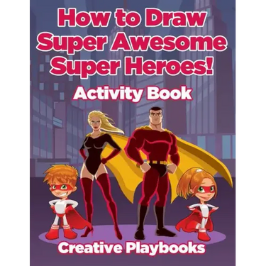 How to Draw Super Awesome Super Heroes! Activity Book