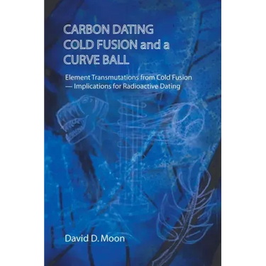Carbon Dating, Cold Fusion, and a Curve Ball