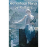 Seventeen Plays by Voltaire