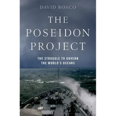 The Poseidon Project: The Struggle to Govern the World's Oceans