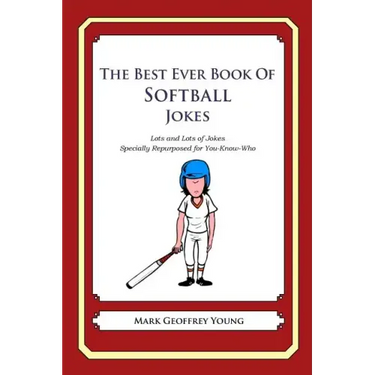 The Best Ever Book of Softball Jokes: Lots and Lots of Jokes Specially Repurposed for You-Know-Who