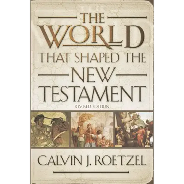 The World That Shaped the New Testament, Revised Edition