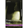 Your Greater Self: The Inner Consciousness: A Course of Lessons on the Inner Planes of the Mind, Intuition, Instinct, Automatic Mentation