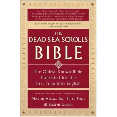 The Dead Sea Scrolls Bible: The Oldest Known Bible Translated for the First Time Into English