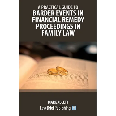 A Practical Guide to Barder Events in Financial Remedy Proceedings in Family Law