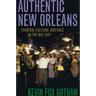 Authentic New Orleans: Tourism, Culture, and Race in the Big Easy