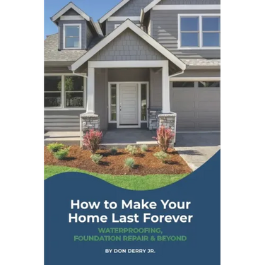 How to Make Your Home Last Forever: Waterproofing, Foundation Repair and Beyond