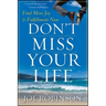 Don't Miss Your Life: Find More Joy and Fulfillment Now