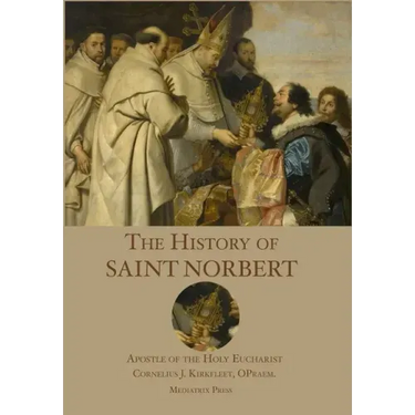 The History of St. Norbert: Apostle of the Holy Eucharist