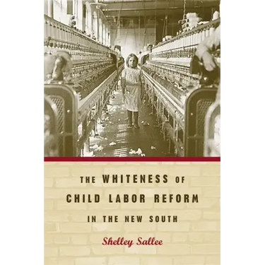 The Whiteness of Child Labor Reform in the New South