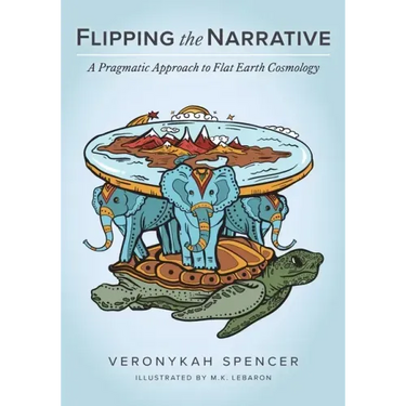 Flipping The Narrative: A Pragmatic Approach To Flat Earth Cosmology