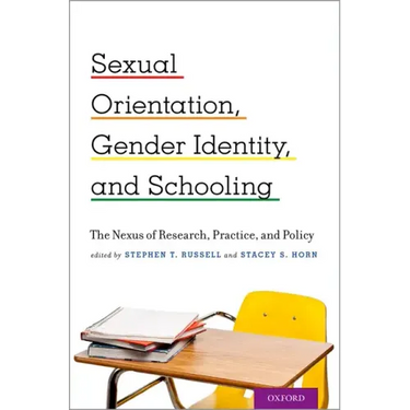 Sexual Orientation, Gender Identity, and Schooling: The Nexus of Research, Practice, and Policy