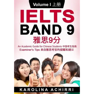 IELTS BAND 9 An Academic Guide for Chinese Students: Examiner's tips Volume I